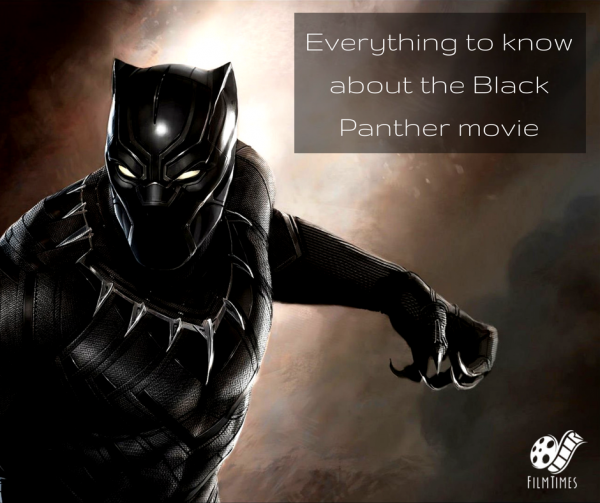 Everything You Need To Know About The Movie Black Panther - FilmTimes